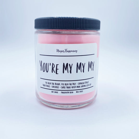 You're My My My