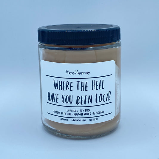 Where the Hell Have you Been Loca?